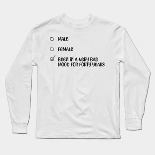 Been In A Very Bad Mood For Forty Years Long Sleeve T-Shirt